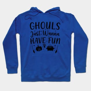 Ghouls just Wanna Have Fun | Halloween Vibes Hoodie